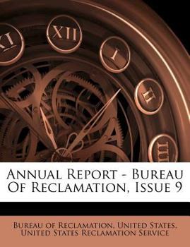 Paperback Annual Report - Bureau of Reclamation, Issue 9 Book