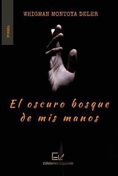 Paperback El oscuro bosque de mis manos [Spanish] Book