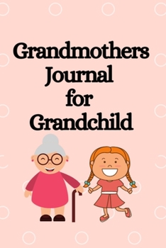 Paperback Grandmothers Journal for Grandchild: All About Grandma - A Grandmothers Memory Keepsake Journal Book