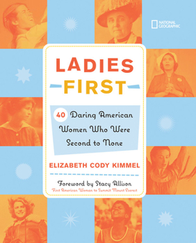 Ladies First: 40 Daring American Women Who Were Second to None
