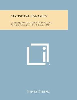 Paperback Statistical Dynamics: Colloquium Lectures in Pure and Applied Science, No. 3, June, 1957 Book