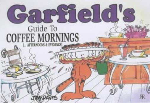Garfield's Guide to Coffee Mornings {Afternoons & Evenings} - Book  of the Garfield's Guide To