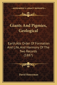 Paperback Giants And Pigmies, Geological: Earth's Order Of Formation And Life, And Harmony Of The Two Records (1887) Book