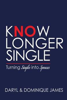 Paperback Know Longer Single: Turning Singles into Spouses Book