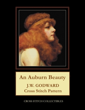 Paperback An Auburn Beauty: J.W. Godward Cross Stitch Pattern [Large Print] Book