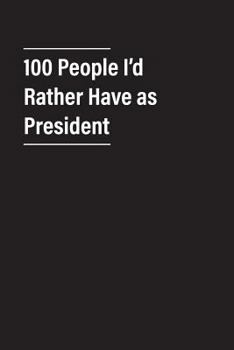 Paperback 100 People I'd Rather Have as President Book