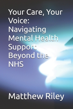 Paperback Your Care, Your Voice: Navigating Mental Health Support Beyond the NHS Book