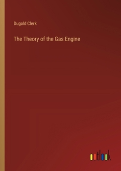 Paperback The Theory of the Gas Engine Book