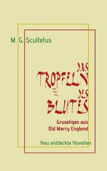 Paperback Das Tröpfeln des Blutes: Gruseliges aus Old Merry England [German] Book