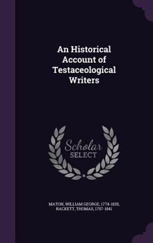 Hardcover An Historical Account of Testaceological Writers Book