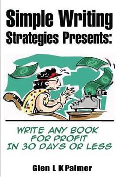 Paperback Simple Writing Strategies Presents: Write Any Book for Profit in 30 Days or Less Book