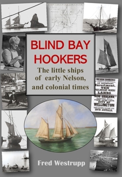 Paperback Blind Bay Hookers: The Little Ships of Early Nelson, and Colonial Times Book