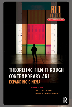 Theorizing Film Through Contemporary Art: Expanding Cinema
