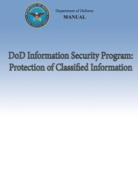 Paperback DoD Information Security Program: Protection of Classified Information (DoD 5200.01, Volume 3) Book
