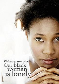 Paperback Wake up my brother, Our black woman is lonely Book