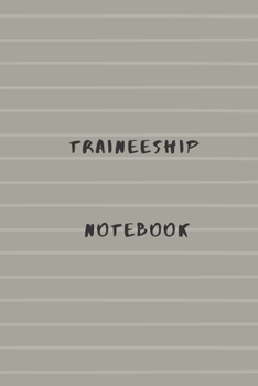 traineeship notebook journal your favorite planner to record and memorize your internship activities and essentials: traineeship workbook journal for ... the ideal notebook to progress in internship