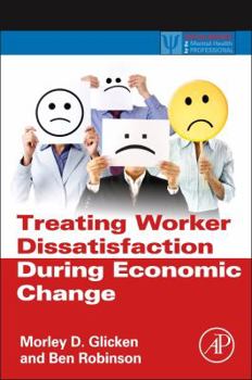 Hardcover Treating Worker Dissatisfaction During Economic Change Book