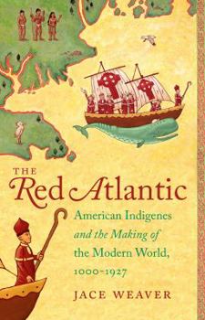 Paperback The Red Atlantic: American Indigenes and the Making of the Modern World, 1000-1927 Book