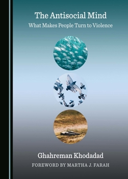 Hardcover The Antisocial Mind: What Makes People Turn to Violence Book