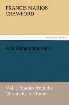 Paperback Ave Roma Immortalis, Vol. 1 Studies from the Chronicles of Rome Book