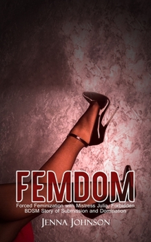 Paperback Femdom: Forced Feminization with Mistress Julia, Forbidden BDSM Story of Submission and Domination Book