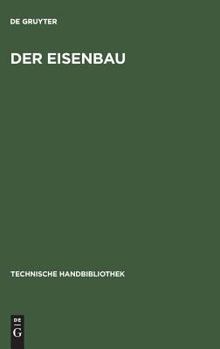 Hardcover Der Eisenbau: Ein Handbuch Für Den Brückenbauer Und Den Eisenkonstrukteur [German] Book