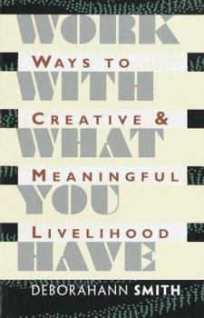 Paperback Work With What You Have: Ways to Creative and Meaningful Livelihood Book