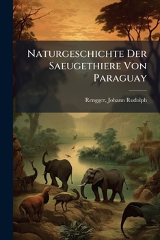 Paperback Naturgeschichte Der Saeugethiere Von Paraguay Book