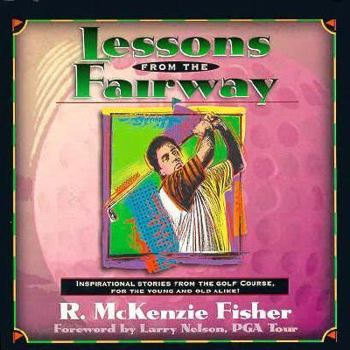 Hardcover Lessons from the Fairway: Inspirational Stories from the Fairway for the Yound and Old Alike! Book