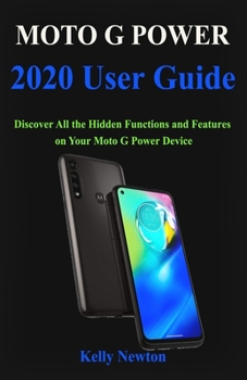Paperback Moto G Power 2020 User Guide: Discover All the Hidden Functions and Features on Your Moto G Power Device Book