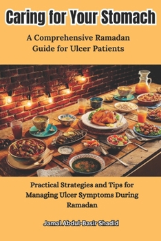 Paperback Caring for Your Stomach: Practical Strategies and Tips for Managing Ulcer Symptoms During Ramadan Book
