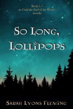 Paperback So Long, Lollipops: Book 1.5, An Until the End of the World Novella Book
