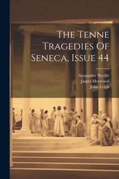 Paperback The Tenne Tragedies Of Seneca, Issue 44 Book