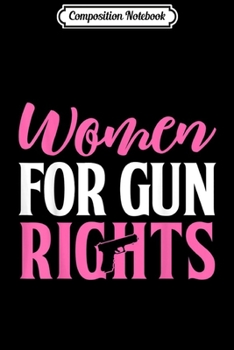 Paperback Composition Notebook: Women For Gun Rights Concealed Carry 2nd Amendment Rights Journal/Notebook Blank Lined Ruled 6x9 100 Pages Book