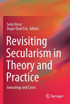 Paperback Revisiting Secularism in Theory and Practice: Genealogy and Cases Book