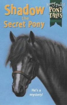 Shadow the Secret Pony - Book #6 of the Jenny Dale's Pony Tales