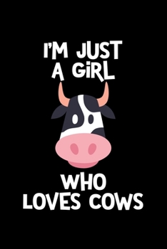Just a Girl Who Loves Cows: Cows Notebook | Cute Gift for Girls and Women (120 Lined Pages, 6" x 9”)