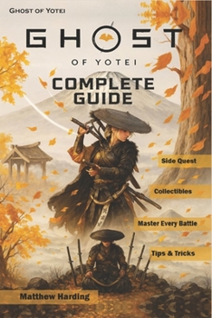 Paperback Complete Guide & Walkthrough 2025 for Ghost of Yotei: Ultimate Strategy Companion for Story Missions, Side Quests, Boss Battles, Upgrades, Collectible Book