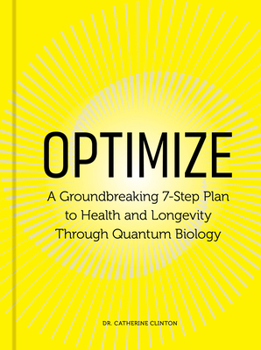 Hardcover Optimize: A Groundbreaking 7-Step Plan to Health and Longevity Through Quantum Biology Book
