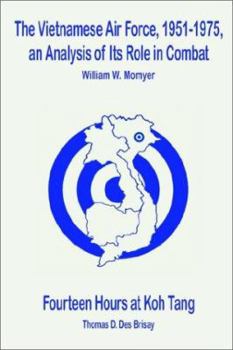 The Vietnamese Air Force, 1951-1975: an Analysis of Its Role in Combat/Fourteen Hours at Koh Tang - Book #3 of the USAF Southeast Asia Monograph Series