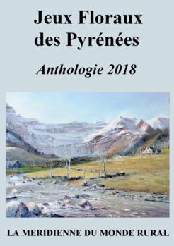 Jeux Floraux des Pyrénées - Anthologie 2018