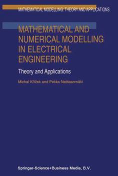 Hardcover Mathematical and Numerical Modelling in Electrical Engineering Theory and Applications Book