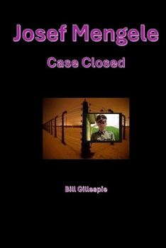 Josef Mengele: Case Closed