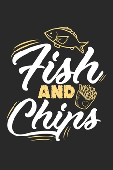 Fish and Chips: Streetfood Foodie Nutrition Notebook 6x9 Inches 120 dotted pages for notes, drawings, formulas | Organizer writing book planner diary