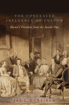 Hardcover The Concealed Influence of Custom: Hume's Treatise from the Inside Out Book