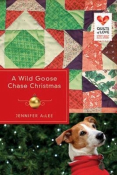 A Wild Goose Chase Christmas - Book #2 of the Quilts of Love 