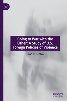 Hardcover Going to War with the Other: A Study of U.S. Foreign Policies of Violence Book