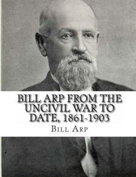 Paperback Bill Arp from the Uncivil War to Date, 1861-1903 Book