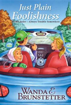 Just Plain Foolishness (Always Trouble Somewhere Series, Book 6) - Book #6 of the Rachel Yoder — Always Trouble Somewhere