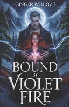 Paperback Bound by Violet Fire: A Dark Romantasy of Fated Mates, Forbidden Magic, and a Vampire Bond Book